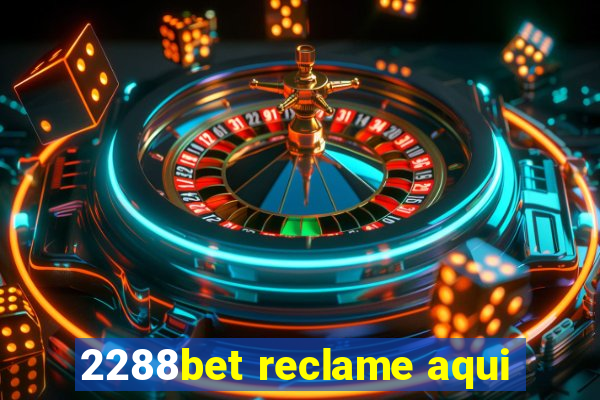 2288bet reclame aqui